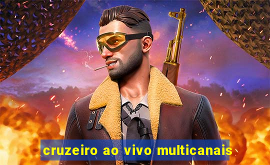 cruzeiro ao vivo multicanais